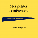 Mes petites conf Musique : de fil en aiguille