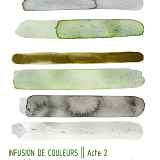 Infusion de couleurs - Acte 2 - quand il ne restera que la terre pour pleurer