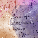 Exposition : Sous la surface, corps·jardin, s'allonge, s'étire, s'étale