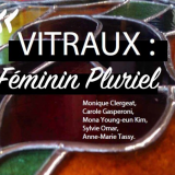 Exposition Vitraux : Féminin Pluriel