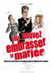 Spectacle : Vous pouvez embrasser la mariée