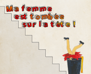 Théâtre : Ma femme est tombée sur la tête