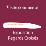 Expositions Regards Croisés / Lou Parisot
